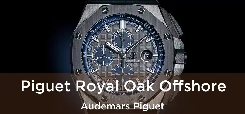  Piguet Royal Oak Offshore Audemars Piguet