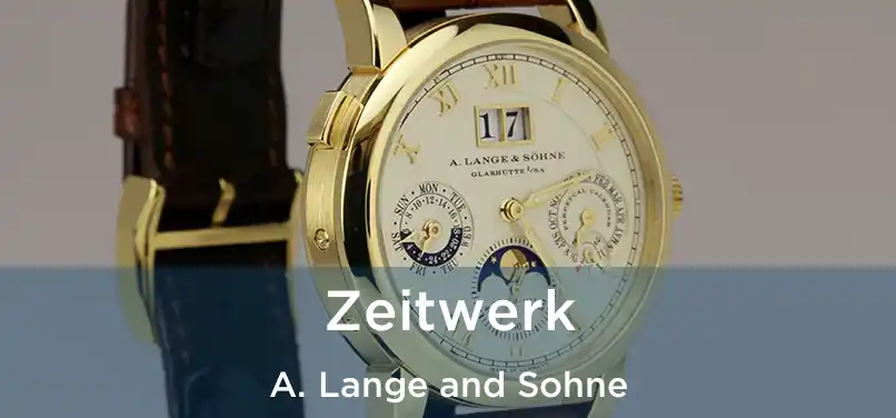  Zeitwerk A. Lange and Sohne